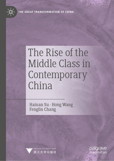 Hainan Su, Hong Wang, Fenglin Chang - Rise of the Middle Class in Contemporary China, Inbunden