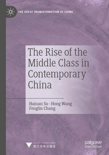 Hainan Su, Hong Wang, Fenglin Chang - Rise of the Middle Class in Contemporary China, Häftad