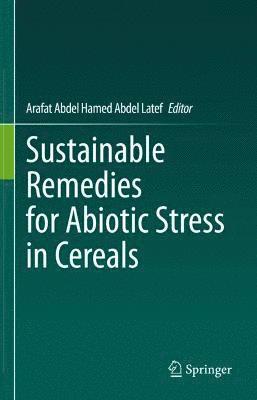 Sustainable Remedies for Abiotic Stress in Cereals