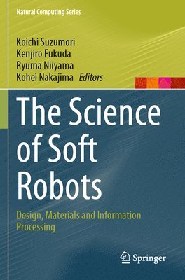 Koichi Suzumori, Kenjiro Fukuda, Ryuma Niiyama, Kohei Nakajima - Science of Soft Robots, Häftad