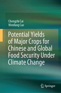 bokomslag Potential Yields of Major Crops for Chinese and Global Food Security Under Climate Change