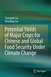 bokomslag Potential Yields of Major Crops for Chinese and Global Food Security Under Climate Change