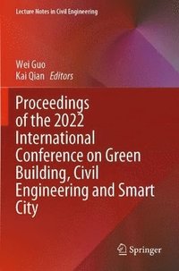 bokomslag Proceedings of the 2022 International Conference on Green Building, Civil Engineering and Smart City