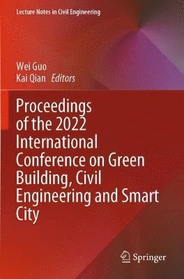 Proceedings of the 2022 International Conference on Green Building, Civil Engineering and Smart City 1