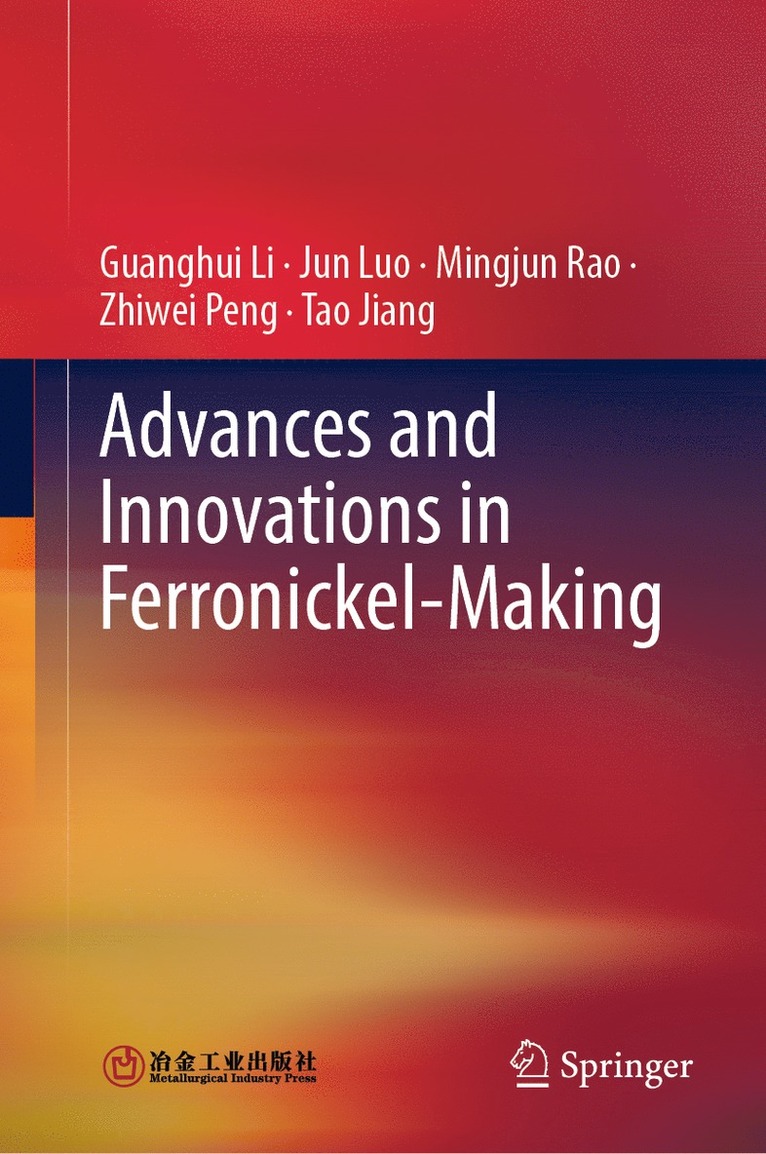 Guanghui Li, Jun Luo, Mingjun Rao, Zhiwei Peng, Tao Jiang - Advances and Innovations in Ferronickel-Making, Inbunden