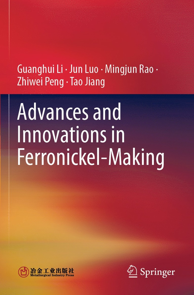Guanghui Li, Jun Luo, Mingjun Rao, Zhiwei Peng, Tao Jiang - Advances and Innovations in Ferronickel-Making, Häftad