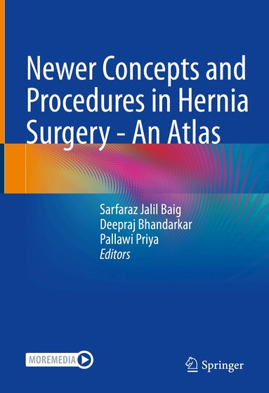 Sarfaraz Jalil Baig, Deepraj Bhandarkar, Pallawi Priya - Newer Concepts and Procedures in Hernia Surgery - An Atlas, Inbunden