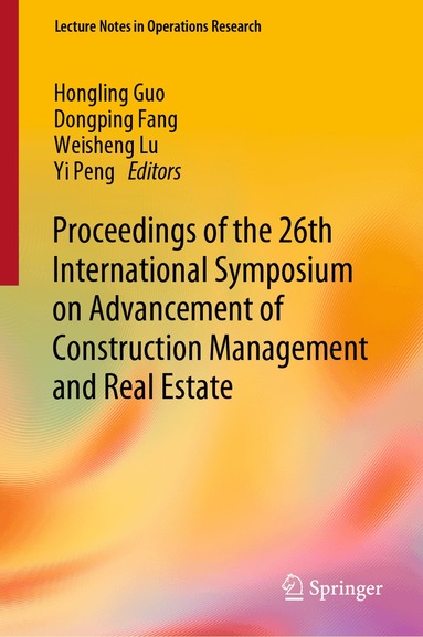 Hongling Guo, Dongping Fang, Weisheng Lu, Yi Peng - Proceedings of the 26th International Symposium on Advancement of Construction Management and Real Estate, Inbunden