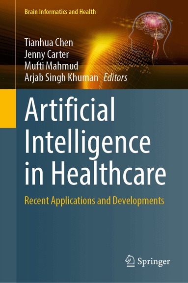 Tianhua Chen, Jenny Carter, Mufti Mahmud, Arjab Singh Khuman - Artificial Intelligence in Healthcare, Inbunden
