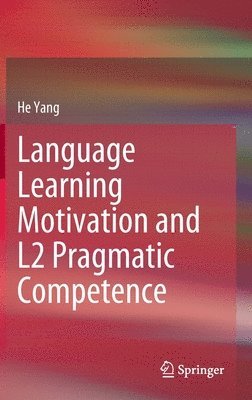 bokomslag Language Learning Motivation and L2 Pragmatic Competence