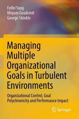 Managing Multiple Organizational Goals in Turbulent Environments 1