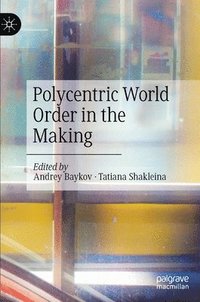 bokomslag Polycentric World Order in the Making