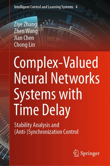 Ziye Zhang, Zhen Wang, Jian Chen, Chong Lin - Complex-Valued Neural Networks Systems with Time Delay, Inbunden