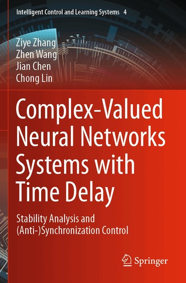 Ziye Zhang, Zhen Wang, Jian Chen, Chong Lin - Complex-Valued Neural Networks Systems with Time Delay, Häftad