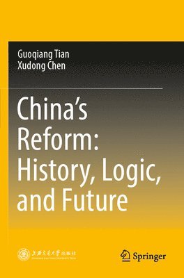 bokomslag China's Reform: History, Logic, and Future