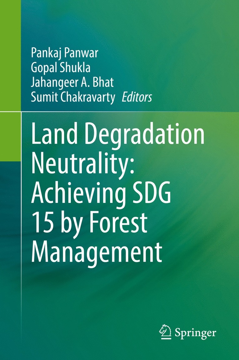 Pankaj Panwar, Gopal Shukla, Jahangeer A. Bhat, Sumit Chakravarty - Land Degradation Neutrality: Achieving SDG 15 by Forest Management, Inbunden