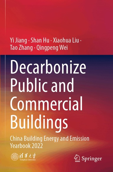 Yi Jiang, Shan Hu, Xiaohua Liu, Tao Zhang, Qingpeng Wei - Decarbonize Public and Commercial Buildings, Häftad
