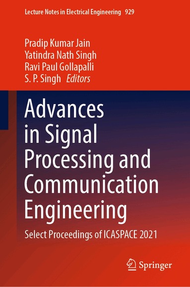 Pradip Kumar Jain, Yatindra Nath Singh, Ravi Paul Gollapalli, S. P. Singh - Advances in Signal Processing and Communication Engineering, Inbunden