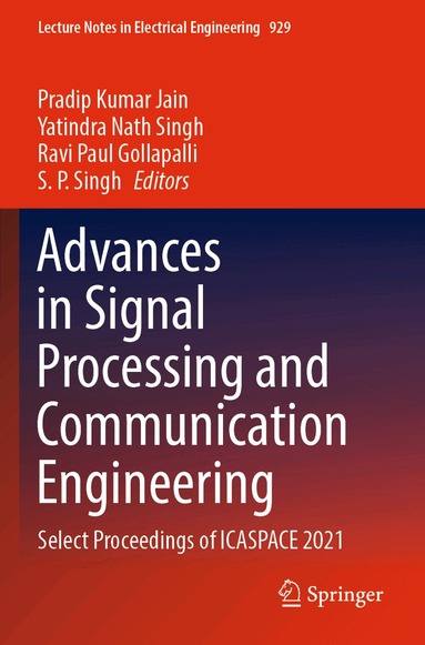 Pradip Kumar Jain, Yatindra Nath Singh, Ravi Paul Gollapalli, S. P. Singh - Advances in Signal Processing and Communication Engineering, Häftad