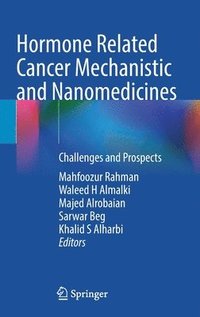 bokomslag Hormone Related Cancer Mechanistic and Nanomedicines