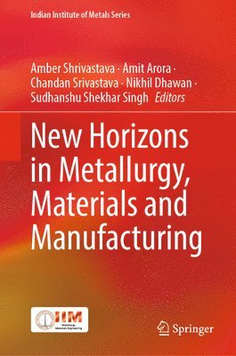 bokomslag New Horizons in Metallurgy, Materials and Manufacturing