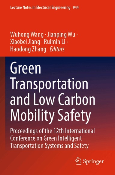 Wuhong Wang, Jianping Wu, Xiaobei Jiang, Ruimin Li, Haodong Zhang - Green Transportation and Low Carbon Mobility Safety, Häftad