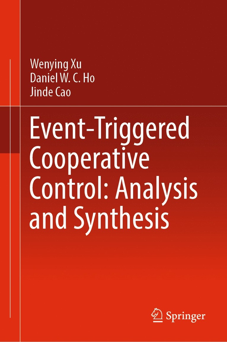 Wenying Xu, Daniel W. C. Ho, Jinde Cao - Event-Triggered Cooperative Control: Analysis and Synthesis, Inbunden