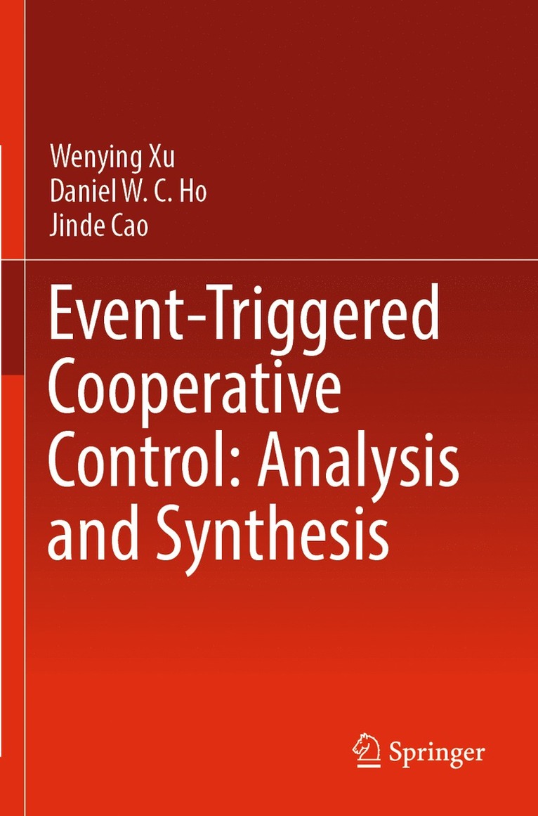 Wenying Xu, Daniel W. C. Ho, Jinde Cao - Event-Triggered Cooperative Control: Analysis and Synthesis, Häftad