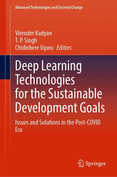 Virender Kadyan, T. P. Singh, Chidiebere Ugwu - Deep Learning Technologies for the Sustainable Development Goals, Inbunden