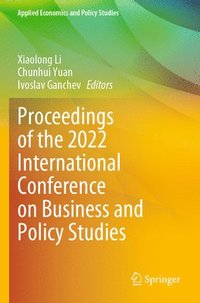 bokomslag Proceedings of the 2022 International Conference on Business and Policy Studies