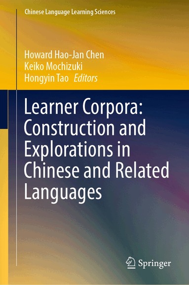 Howard Hao-Jan Chen, Keiko Mochizuki, Hongyin Tao - Learner Corpora: Construction and Explorations in Chinese and Related Languages, Inbunden