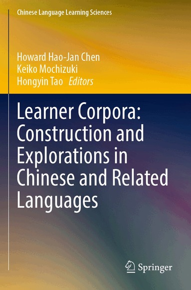 Howard Hao-Jan Chen, Keiko Mochizuki, Hongyin Tao - Learner Corpora: Construction and Explorations in Chinese and Related Languages, Häftad