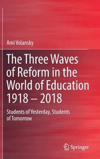 bokomslag The Three Waves of Reform in the World of Education 1918  2018