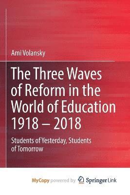 bokomslag The Three Waves of Reform in the World of Education 1918 - 2018