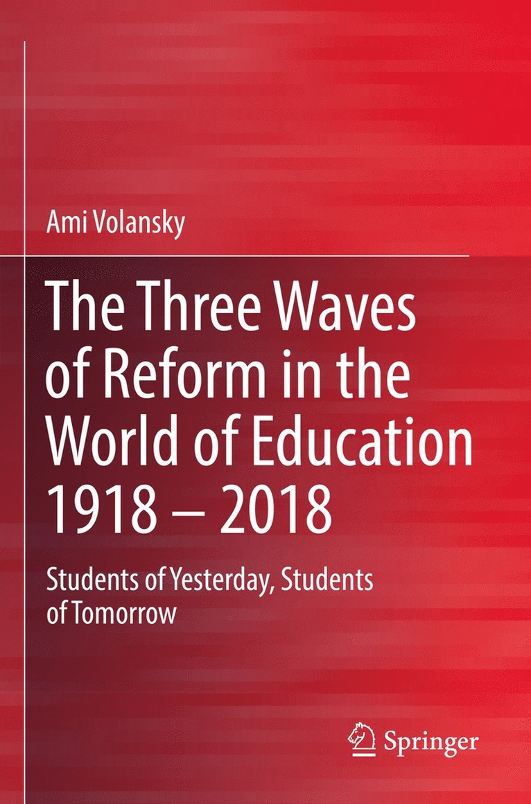 Three Waves of Reform in the World of Education 1918 – 2018