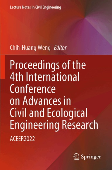 Chih-Huang Weng - Proceedings of the 4th International Conference on Advances in Civil and Ecological Engineering Research, Häftad