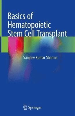 Sanjeev Kumar Sharma - Basics of Hematopoietic Stem Cell Transplant, Inbunden