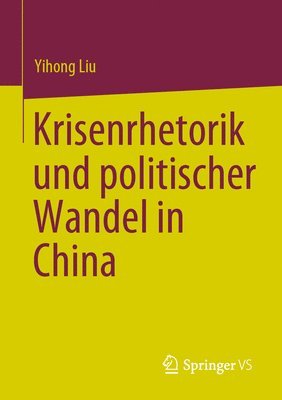 bokomslag Krisenrhetorik und politischer Wandel in China