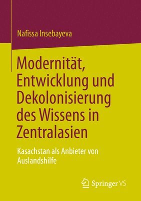 bokomslag Modernitt, Entwicklung und Dekolonisierung des Wissens in Zentralasien