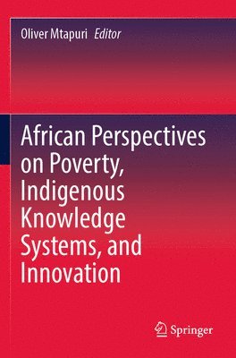 African Perspectives on Poverty, Indigenous Knowledge Systems, and Innovation 1