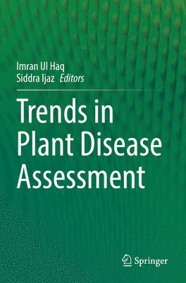 Imran Ul Haq, Siddra Ijaz - Trends in Plant Disease Assessment, Häftad