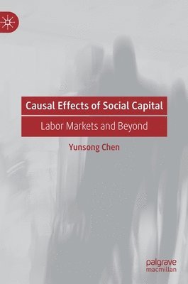 Yunsong Chen - Causal Effects of Social Capital, Inbunden