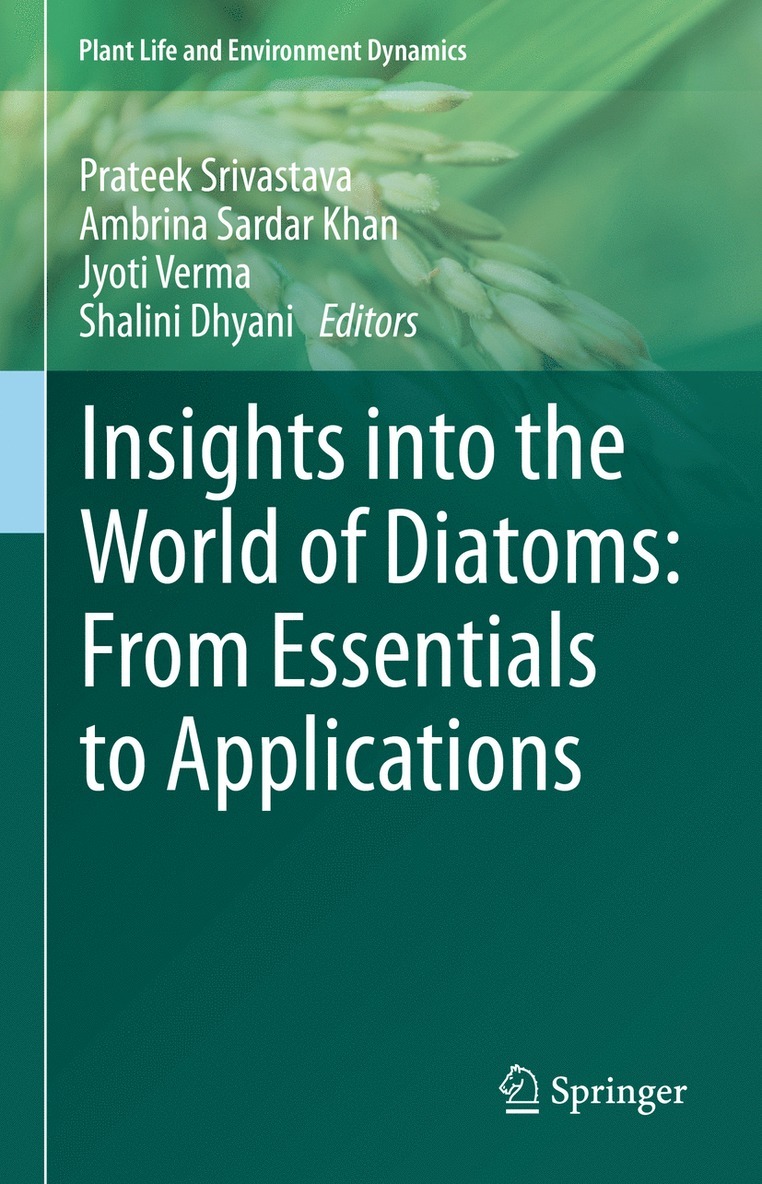 Prateek Srivastava, Ambrina Sardar Khan, Jyoti Verma, Shalini Dhyani - Insights into the World of Diatoms: From Essentials to Applications, Inbunden