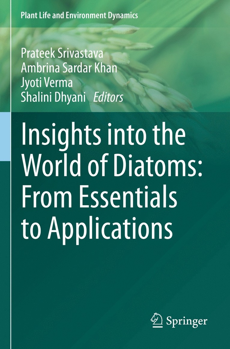 Prateek Srivastava, Ambrina Sardar Khan, Jyoti Verma, Shalini Dhyani - Insights into the World of Diatoms: From Essentials to Applications, Häftad
