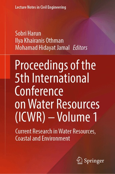 Sobri Harun, Ilya Khairanis Othman, Mohamad Hidayat Jamal - Proceedings of the 5th International Conference on Water Resources (ICWR) – Volume 1, Inbunden