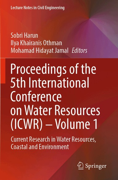 Sobri Harun, Ilya Khairanis Othman, Mohamad Hidayat Jamal - Proceedings of the 5th International Conference on Water Resources (ICWR) – Volume 1, Häftad