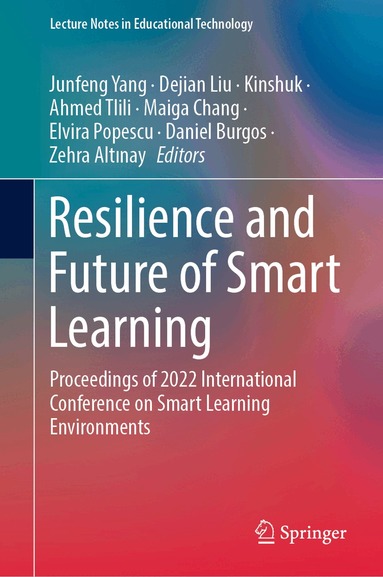 Junfeng Yang, Dejian Liu, Kinshuk, Ahmed Tlili, Maiga Chang, Elvira Popescu, Daniel Burgos, Zehra Altınay - Resilience and Future of Smart Learning, Inbunden