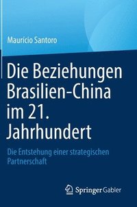 bokomslag Die Beziehungen Brasilien-China im 21. Jahrhundert