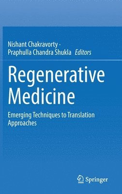 Nishant Chakravorty, Praphulla Chandra Shukla - Regenerative Medicine, Inbunden
