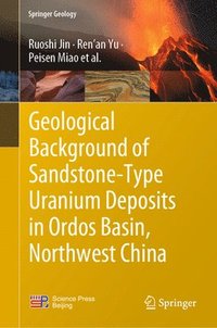 bokomslag Geological Background of Sandstone-Type Uranium Deposits in Ordos Basin, Northwest China